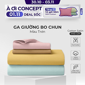 Ga Giường Cotton Satin 1m6 x 2m Nhiều Màu bo chun Cao Cấp À Ơi Concept không xù lông trơn mượt thoáng mát Home Bedding