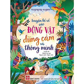 Illustrated Classics - Truyện Kể Về Các Động Vật Dũng Cảm Và Thông Minh
