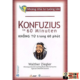 NHỮNG NHÀ TƯ TƯỞNG LỚN: KHỔNG TỬ Trong 60 Phút – Walther Ziegler – Văn Lang – NXB Hồng Đức (Bìa mềm)