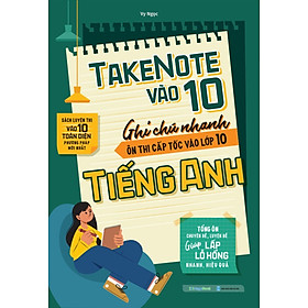 Take Note Vào 10 - Ghi Chú Nhanh Ôn Thi Cấp Tốc Vào Lớp 10 Tiếng Anh - MEGA