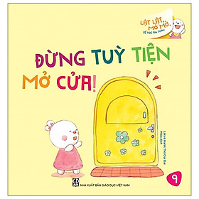 Lật Lật, Mở Mở, Bé Học An Toàn – Đừng Tùy Tiện Mở Cửa