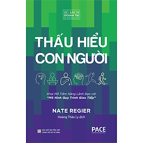 THẤU HIỂU CON NGƯỜI (Seeing People Through) - Nate Regier Ph.D. - Hoàng Thảo Ly dịch - (bìa mềm)