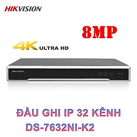 Đầu ghi hình camera IP Ultra HD 4K HIKVISION DS-7632NI-K2 - Hàng nhập khẩu