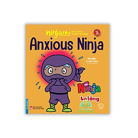 Sách - Ninja nhí - Rèn luyện tư duy tích cực - Ninja lo lắng (sách bản quyền)(song ngữ)