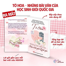 Sách Tờ Hoa - Những Bài Văn Của Học Sinh Giỏi Quốc Gia