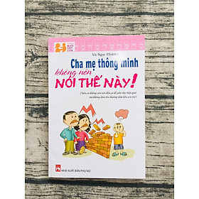 Cha Mẹ Thông Minh Không Nên Nói Thế Này!