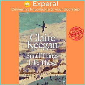 Sách - Small Things Like These : A BBC Two Between the Covers Book Club pick an by Claire Keegan (UK edition, hardcover)