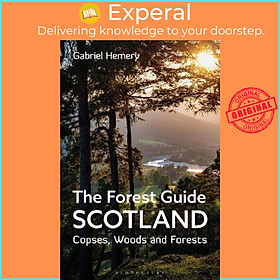 Sách - The Forest Guide: Scotland : Copses, Woods and Forests of Scotland by Gabriel Hemery (UK edition, paperback)