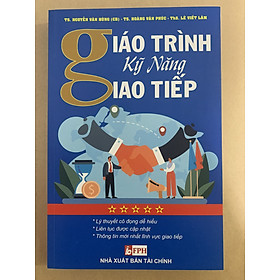 Giáo Trình Kỹ Năng Giao Tiếp – TS. Nguyễn Văn Hùng (NXB Tài Chính)