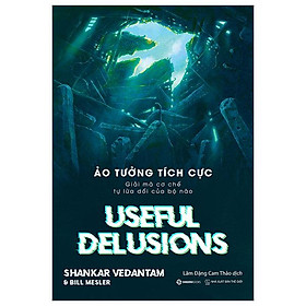 Ảo Tưởng Tích Cực – Useful Delusions