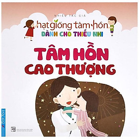 [Download Sách] Truyện Thiếu Nhi Hạt Giống Tâm Hồn 3 - Tâm Hồn Cao Thượng (Tái Bản 2021)