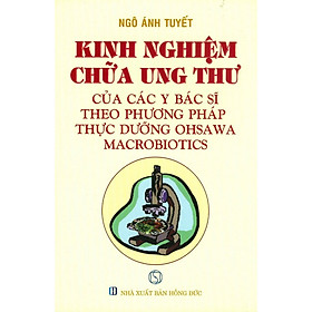 Sách - Kinh Nghiệm Chữa Ung Thư Của Các Bác Sĩ Theo Phương Pháp Thực Dưỡng Ohsawa Macrobiotics - Chính Thông Book - Nhà Xuất Bản Tôn Giáo