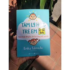 TÂM LÝ HỌC TRẺ EM 0-12 TUỔI: Kích hoạt động lực cho trẻ bằng một câu nói – Erika Takeuchi – Thùy Vươn dịch – Thái Hà Books