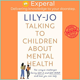 Sách - Talking to Children About Mental Health - The challenges facing Gen Z and Gen  by Lily-Jo (UK edition, paperback)