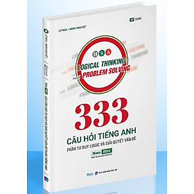 Sách - 333 câu hỏi Tiếng anh Phần tư duy logic và giải quyết vấn đề ( ĐGNL Hà Nội )