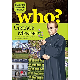 Sách - Who Chuyện kể về danh nhân thế giới - GREGOR MENDEL