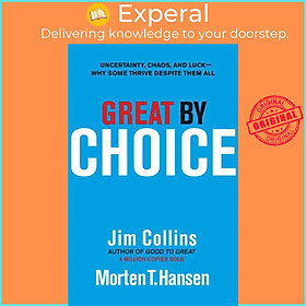 Hình ảnh Sách - Great by Choice - Uncertainty, Chaos and Luck - Why Some Thrive Despi by Morten T. Hansen (UK edition, hardcover)