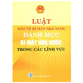 [Download Sách] Luật Bảo Vệ Bí Mật Nhà Nước Danh Mục Bí Mật Nhà Nước Trong Các Lĩnh Vực