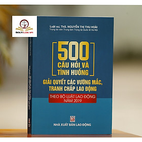 [Download Sách] 500 Câu hỏi và tình huống giải quyết các vướng mắc tranh chấp lao động