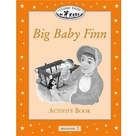 Classic Tales Beginner 2: Big Baby Finn Activity Book)