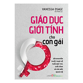 Giáo Dục Giới Tính Cho Con Gái - Lời Khuyên Thiết Thức Về Tuổi Dậy Thì, Giới Tính Và Các Mối Quan Hệ - 