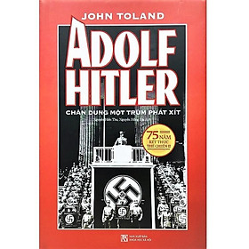 Hình ảnh Adolf Hitler – Chân Dung Một Trùm Phát Xít (Tái Bản 2022) - Bản Quyền