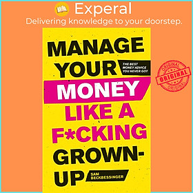 Sách - Manage Your Money Like a F*cking Grown Up : The Best Money Advice Yo by Sam Beckbessinger (UK edition, paperback)