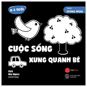 Sách Tương Phản - Cuộc Sống Xung Quanh Bé 0-3 Tuổi