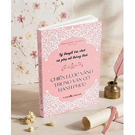 LÝ THUYẾT TRÒ CHƠI VÀ PHỤ NỮ THÔNG THÁI - CHIẾN LƯỢC VÀNG TRONG VÁN CỜ HẠNH PHÚC - Thanh Hương - Thanh Hà - Lienvietbooks 