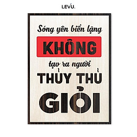 Tranh slogan phương châm sống tích cực LEVU LV109 "Sóng yên biển lặng không tạo ra người thủy thủ giỏi