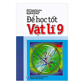 Để Học Tốt Vật Lí 9 (Tái Bản 2018)