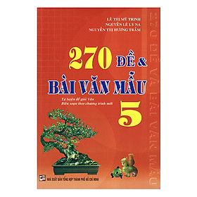 270 Đề & Bài Văn Mẫu Lớp 5 (Tái Bản)
