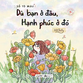 Sổ Tô Màu – Dù Bạn Ở Đâu, Hạnh Phúc Ở Đó - Wavebooks