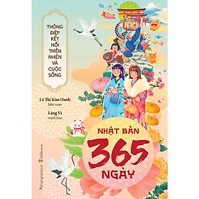 Nhật Bản 365 Ngày - Thông Điệp Kết Nối Thiên Nhiên Và Cuộc Sống