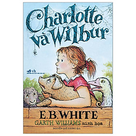 Sách Thiếu Nhi Đặc Sắc-Charlotte và Wilbur (Tái Bản 2023)