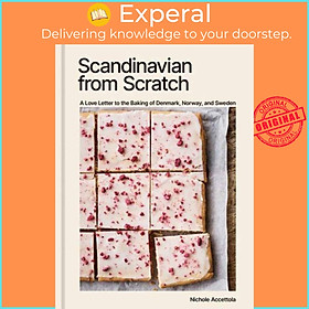 Sách - Scandinavian from Scratch - A Love Letter to the Baking of Denmark,  by Nichole Accettola (UK edition, hardcover)