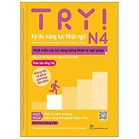 Hình ảnh sách Try! Thi Năng Lực Nhật Ngữ N4 - Phát Triển Các Kỹ Năng Tiếng Nhật Từ Ngữ Pháp (Phiên Bản Tiếng Việt)