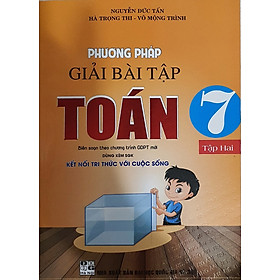 Phương Pháp Giải Bài Tập Toán 7 Tập 2 (Dùng Kèm SGK Kết Nối Tri Thức Với Cuộc Sống)