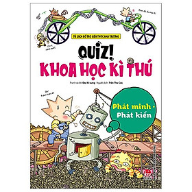 Quiz! Khoa Học Kì Thú - Phát Minh Phát Kiến (Tái Bản 2024)