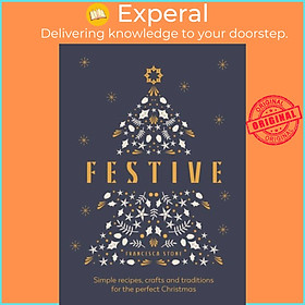 Ảnh bìa Sách - Festive - Simple recipes, crafts and traditions for the perfect Christ by Francesca Stone (UK edition, hardcover)