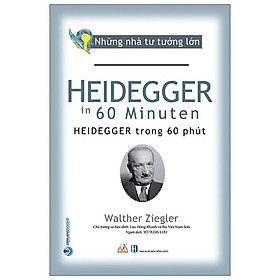 Sách Nhà Tư Tưởng Lớn - Heidegger Trong 60 Phút