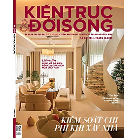 Tạp chí Kiến Trúc và Đời Sống số 234 (Tháng 12-2025)_ Kiểm soát chi phí khi xây nhà