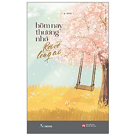 Hôm Nay Thương Nhớ Rơi Vỡ Lòng Ai - Tặng Kèm Bookmark + Postcard