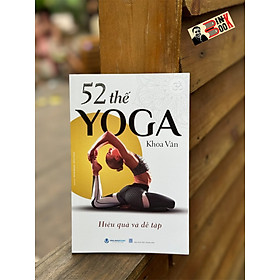 52 THẾ YOGA HIỆU QUẢ VÀ DỄ TẬP – Khoa Văn – Thành Khang & Hồng Thắm dịch - VanLangBooks - NXB Thanh Hóa