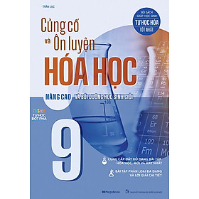 CỦNG CỐ VÀ ÔN LUYỆN HÓA HỌC 9 - NÂNG CAO VÀ BỒI DƯỠNG HỌC SINH GIỎI_MEGABOOK