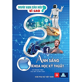 Sách - Mười vạn câu hỏi vì sao - Ánh sáng khoa học kĩ thuật( Vũ Hoàng Minh) - ndbooks