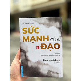 SỨC MẠNH CỦA ĐẠO: 7 NGUYÊN LÝ GIÚP ĐẠT TRẠNG THÁI DÒNG CHẢY TỐI ƯU - Max Landsberg - Mị Duệ dịch - First News