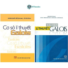 Combo 2 cuốn Cơ sở lí thuyết Galois và Bài tập lí thuyết Galois