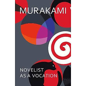 Sách - Novelist as a Vocation : A look at writing  by Haruki Murakami,Philip Gabriel,Ted Goossen (UK edition, hardcover)