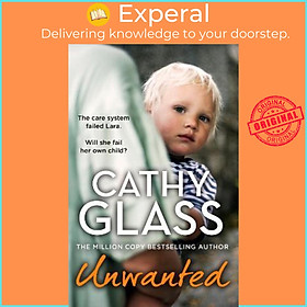Sách - Unwanted : The Care System Failed Lara. Will She Fail Her Own Child? by Cathy Glass (UK edition, paperback)